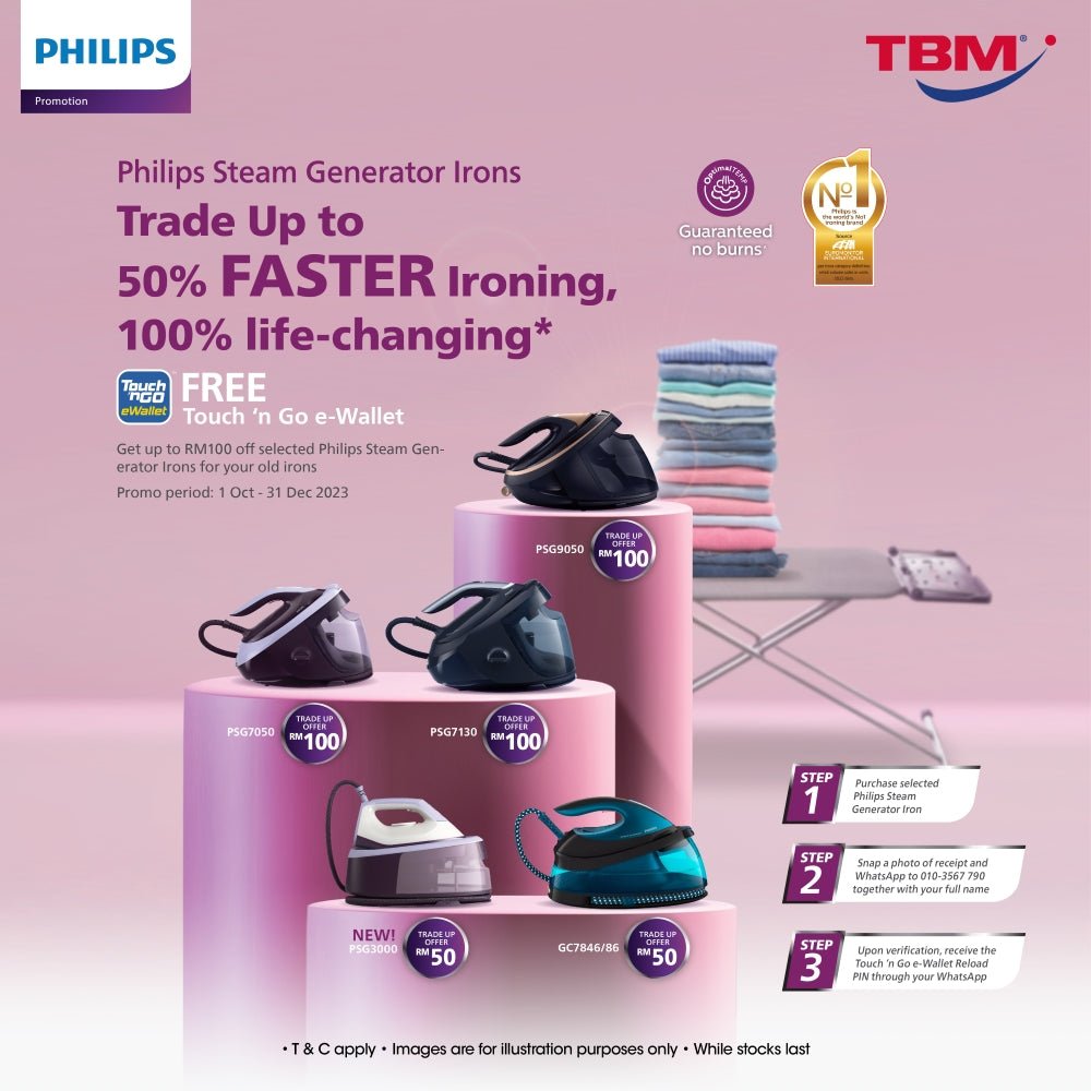 TBM x Philips Steam Generator Irons Trade Up Promo | 1 Oct – 31 Dec 2023 - TBM