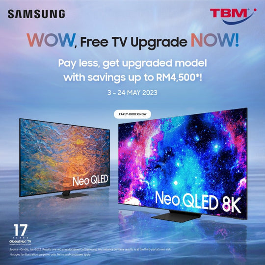 TBM x Samsung TV Wow Upgrade Early Order | 3 – 24 May 2023