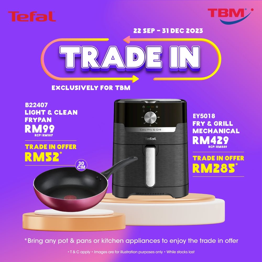 TBM x Tefal Trade In Program | 22 Sept – 31 Dec 2023 - TBM